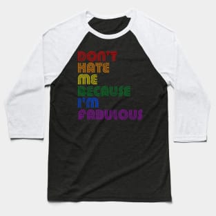 Don't Hate Me Because I'm Fabulous Baseball T-Shirt